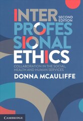 Interprofessional Ethics: Collaboration in the Social, Health and Human Services 2nd Revised edition kaina ir informacija | Socialinių mokslų knygos | pigu.lt