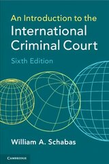 Introduction to the International Criminal Court 6th Revised edition цена и информация | Книги по экономике | pigu.lt