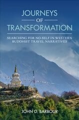 Journeys of Transformation: Searching for No-Self in Western Buddhist Travel Narratives New edition цена и информация | Духовная литература | pigu.lt