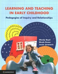 Learning and Teaching in Early Childhood: Pedagogies of Inquiry and Relationships New edition цена и информация | Книги по социальным наукам | pigu.lt
