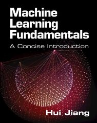 Machine Learning Fundamentals: A Concise Introduction New edition цена и информация | Книги по экономике | pigu.lt