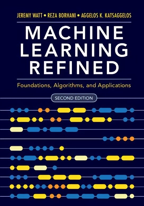Machine Learning Refined: Foundations, Algorithms, and Applications 2nd Revised edition kaina ir informacija | Socialinių mokslų knygos | pigu.lt