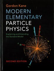 Modern Elementary Particle Physics: Explaining and Extending the Standard Model 2nd Revised edition цена и информация | Книги по экономике | pigu.lt