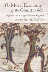 Moral Economy of the Countryside: Anglo-Saxon to Anglo-Norman England цена и информация | Исторические книги | pigu.lt