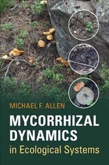 Mycorrhizal Dynamics in Ecological Systems New edition цена и информация | Книги по экономике | pigu.lt