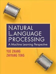 Natural Language Processing: A Machine Learning Perspective цена и информация | Книги по экономике | pigu.lt