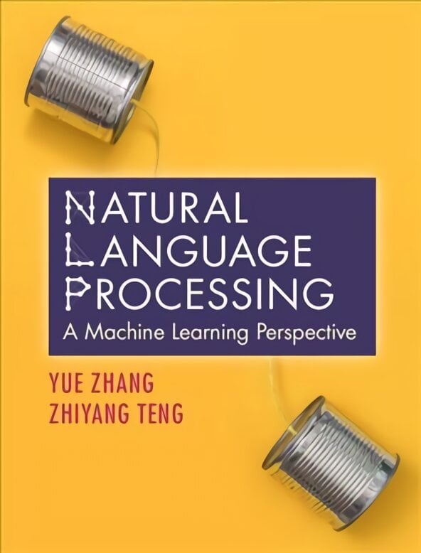 Natural Language Processing: A Machine Learning Perspective kaina ir informacija | Ekonomikos knygos | pigu.lt