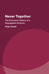 Never Together: The Economic History of a Segregated America цена и информация | Книги по экономике | pigu.lt