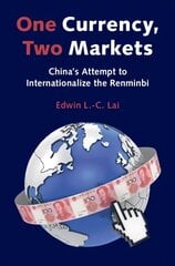 One Currency, Two Markets: China's Attempt to Internationalize the Renminbi цена и информация | Книги по экономике | pigu.lt