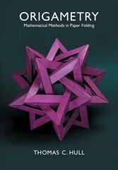 Origametry: Mathematical Methods in Paper Folding цена и информация | Книги об искусстве | pigu.lt