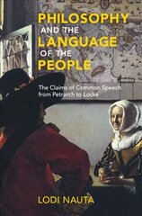 Philosophy and the Language of the People: The Claims of Common Speech from Petrarch to Locke kaina ir informacija | Istorinės knygos | pigu.lt