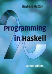 Programming in Haskell 2nd Revised edition цена и информация | Книги по экономике | pigu.lt