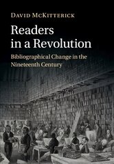 Readers in a Revolution: Bibliographical Change in the Nineteenth Century New edition цена и информация | Исторические книги | pigu.lt