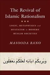 Revival of Islamic Rationalism: Logic, Metaphysics and Mysticism in Modern Muslim Societies kaina ir informacija | Dvasinės knygos | pigu.lt