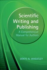 Scientific Writing and Publishing: A Comprehensive Manual for Authors kaina ir informacija | Užsienio kalbos mokomoji medžiaga | pigu.lt