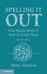 Spelling It Out: How Words Work and How to Teach Them - Revised edition 2nd Revised edition kaina ir informacija | Užsienio kalbos mokomoji medžiaga | pigu.lt