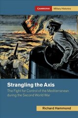 Strangling the Axis: The Fight for Control of the Mediterranean during the Second World War kaina ir informacija | Istorinės knygos | pigu.lt