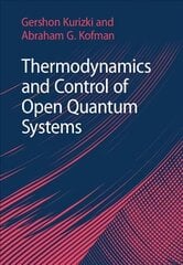 Thermodynamics and Control of Open Quantum Systems New edition kaina ir informacija | Ekonomikos knygos | pigu.lt