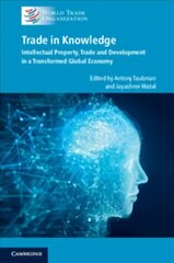 Trade in Knowledge: Intellectual Property, Trade and Development in a Transformed Global Economy New edition kaina ir informacija | Ekonomikos knygos | pigu.lt