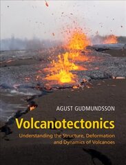 Volcanotectonics: Understanding the Structure, Deformation and Dynamics of Volcanoes kaina ir informacija | Ekonomikos knygos | pigu.lt
