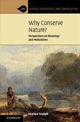 Why Conserve Nature?: Perspectives on Meanings and Motivations kaina ir informacija | Ekonomikos knygos | pigu.lt