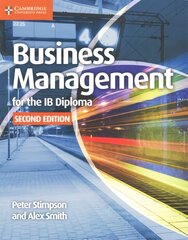 Business Management for the IB Diploma Coursebook 2nd Revised edition, Business Management for the IB Diploma Coursebook цена и информация | Книги по экономике | pigu.lt