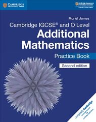 Cambridge IGCSE (TM) and O Level Additional Mathematics Practice Book 2nd Revised edition, Cambridge IGCSE (R) and O Level Additional Mathematics Practice Book kaina ir informacija | Socialinių mokslų knygos | pigu.lt