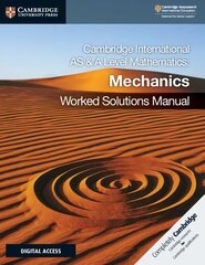 Cambridge International AS & A Level Mathematics Mechanics Worked Solutions Manual with Digital Access (2 Years) New edition kaina ir informacija | Ekonomikos knygos | pigu.lt