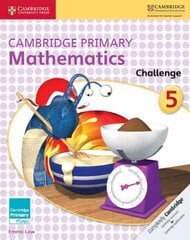 Cambridge Primary Mathematics Challenge 5, 5, Cambridge Primary Mathematics Challenge 5 цена и информация | Книги для подростков и молодежи | pigu.lt