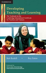 Developing Teaching and Learning: The Textbook for the Cambridge International Certificate for Teachers and   Trainers цена и информация | Книги для подростков и молодежи | pigu.lt