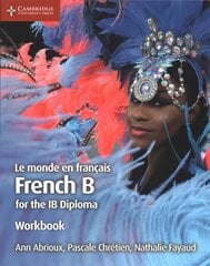 Le monde en francais Workbook: French B for the IB Diploma, Le monde en francais Workbook: French B for the IB Diploma цена и информация | Пособия по изучению иностранных языков | pigu.lt