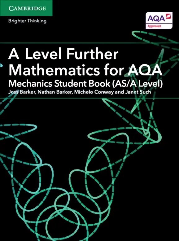 A Level Further Mathematics for AQA Mechanics Student Book (AS/A Level), A Level Further Mathematics for AQA Mechanics Student Book (AS/A Level) kaina ir informacija | Ekonomikos knygos | pigu.lt