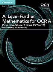 A Level Further Mathematics for OCR A Pure Core Student Book 2 (Year 2), A Level Further Mathematics for OCR A Pure Core Student Book 2 (Year 2) цена и информация | Книги по экономике | pigu.lt