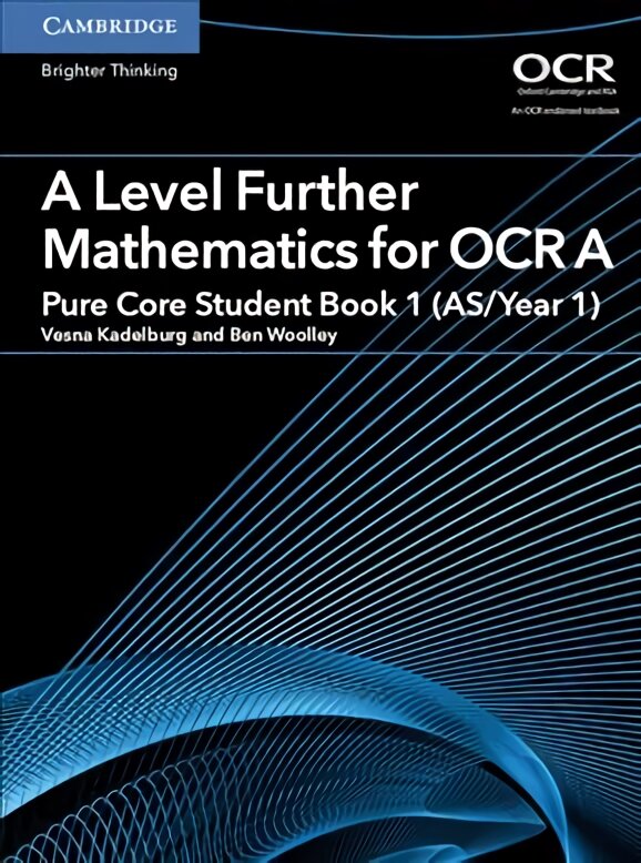 A Level Further Mathematics for OCR A Pure Core Student Book 1 (AS/Year 1), A Level Further Mathematics for OCR A Pure Core Student Book 1 (AS/Year 1) kaina ir informacija | Ekonomikos knygos | pigu.lt