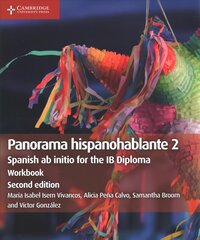 Panorama hispanohablante Workbook 2: Spanish ab initio for the IB Diploma 2nd Revised edition, Panorama hispanohablante Workbook 2: Spanish ab initio for the IB Diploma цена и информация | Книги по социальным наукам | pigu.lt