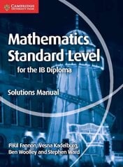 Mathematics for the IB Diploma Standard Level Solutions Manual, Mathematics for the IB Diploma Standard Level Solutions Manual kaina ir informacija | Knygos paaugliams ir jaunimui | pigu.lt