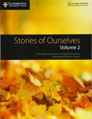 Stories of Ourselves: Volume 2: Cambridge Assessment International Education Anthology of Stories in English New edition, Volume 2 kaina ir informacija | Knygos paaugliams ir jaunimui | pigu.lt