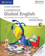 Cambridge Global English Stage 6 Activity Book: for Cambridge Primary English as a Second Language, Cambridge Global English Stage 6 Activity Book kaina ir informacija | Knygos paaugliams ir jaunimui | pigu.lt