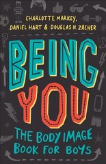 Being You: The Body Image Book for Boys цена и информация | Книги для подростков и молодежи | pigu.lt