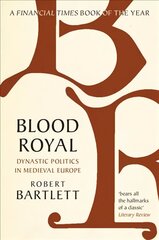 Blood Royal: Dynastic Politics in Medieval Europe цена и информация | Исторические книги | pigu.lt