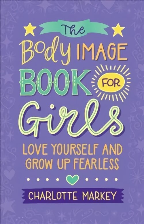 Body Image Book for Girls: Love Yourself and Grow Up Fearless цена и информация | Knygos paaugliams ir jaunimui | pigu.lt