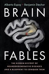 Brain Fables: The Hidden History of Neurodegenerative Diseases and a Blueprint to Conquer   Them цена и информация | Книги по экономике | pigu.lt