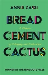 Bread, Cement, Cactus: A Memoir of Belonging and Dislocation kaina ir informacija | Biografijos, autobiografijos, memuarai | pigu.lt
