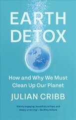 Earth Detox: How and Why we Must Clean Up Our Planet kaina ir informacija | Socialinių mokslų knygos | pigu.lt