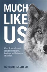 Much Like Us: What Science Reveals about the Thoughts, Feelings, and Behaviour of Animals цена и информация | Книги по экономике | pigu.lt