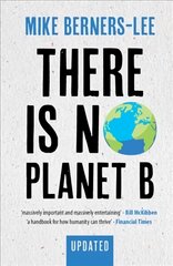 There Is No Planet B: A Handbook for the Make or Break Years - Updated Edition Revised edition kaina ir informacija | Socialinių mokslų knygos | pigu.lt