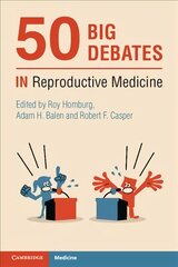 50 Big Debates in Reproductive Medicine kaina ir informacija | Ekonomikos knygos | pigu.lt