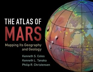 Atlas of Mars: Mapping its Geography and Geology kaina ir informacija | Ekonomikos knygos | pigu.lt