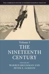 Cambridge History of Modern European Thought: Volume 1, The Nineteenth Century kaina ir informacija | Socialinių mokslų knygos | pigu.lt