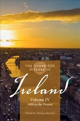 Cambridge History of Ireland: Volume 4, 1880 to the Present kaina ir informacija | Istorinės knygos | pigu.lt